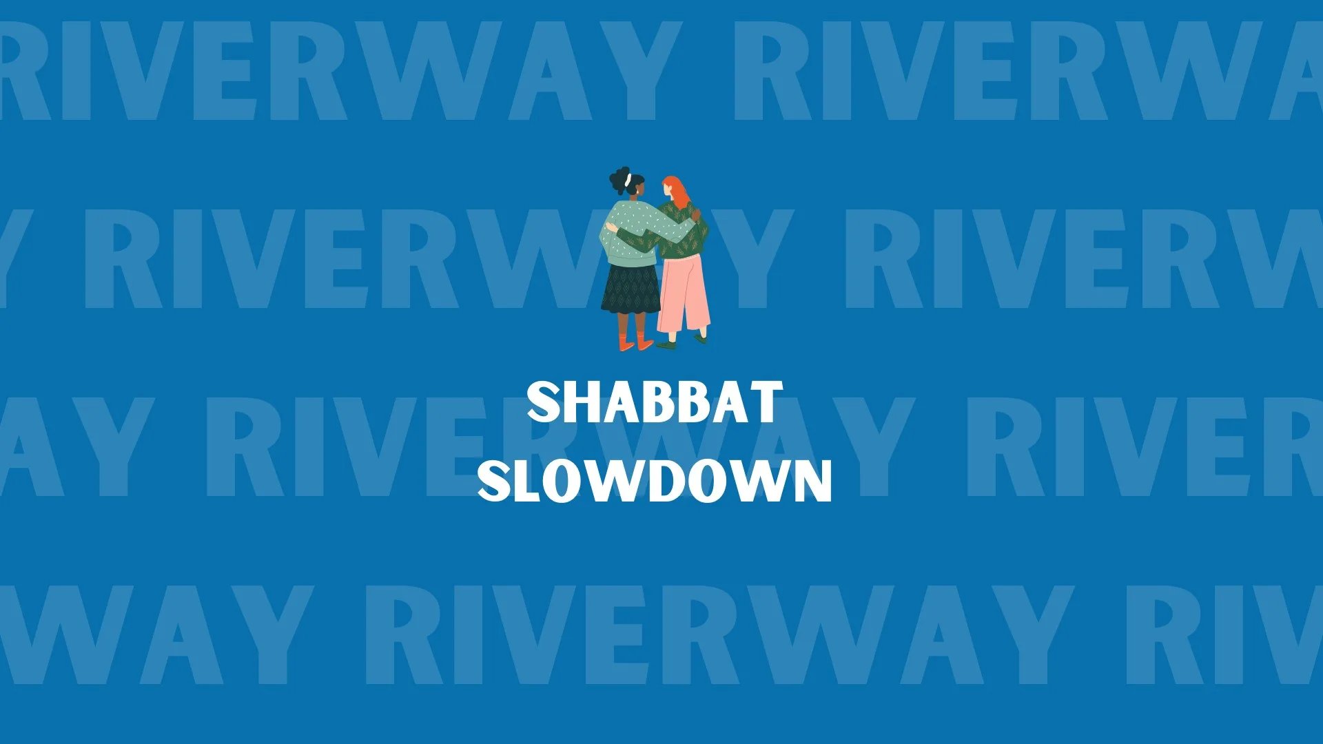 Riverway Shabbat Slowdown (20s & 30s)